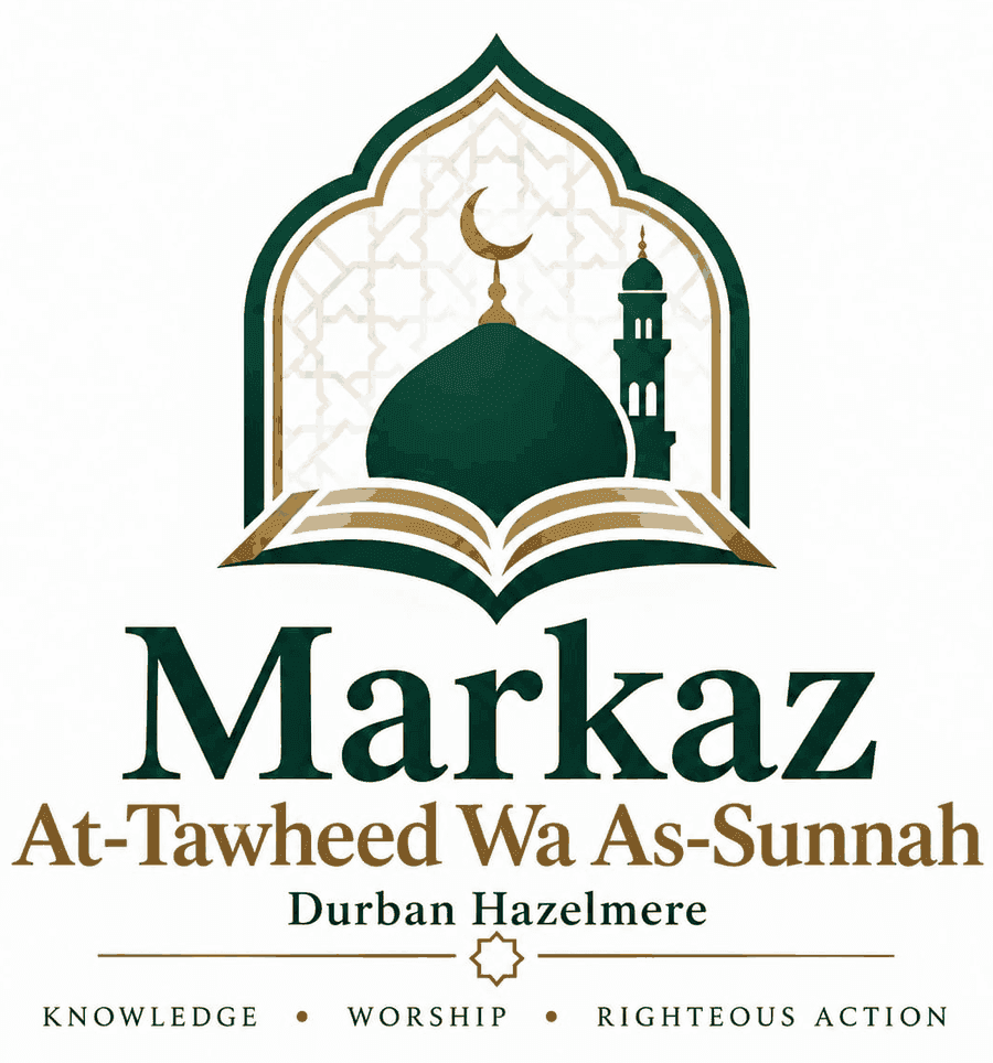 Markaz At-Tawheed Wa As-Sunnah, Durban Hazelmere. Knowledge, worship, righteous action.